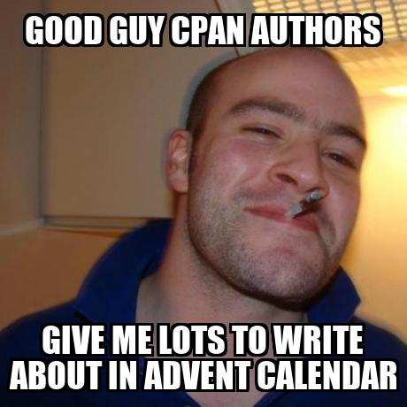 Good Guy Greg Meme: Good guy CPAN authors give me lots to write about in Advent Calendar